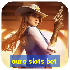 ouro slots bet